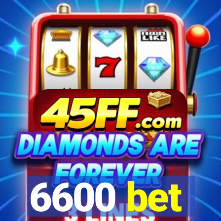 6600 bet